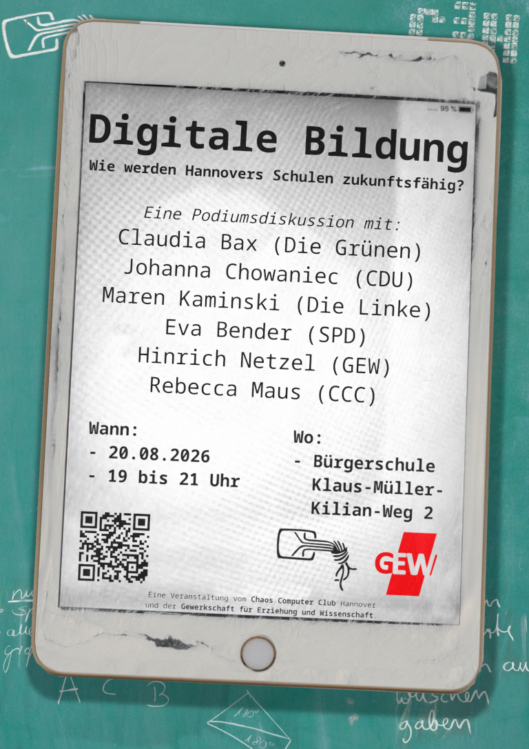 Poster zur Podiumsdiskussion “Digitale Bildung — Wie werden Hannover&rsquo;s Schulen zukünftsfähig?”. Eine Podiumsdiskussion mit Claudia Bax (Die Grünen), Johanna Chowaniec (CDU), Maren Kaminski (Die Linke), Eva Bender (SPD), Hinrich Netzel (GEW), Rebecca Maus (CCC). Am 20.08.2026 von 19 bis 21 Uhr in der Bürgerschule Nordstadt (Kaus-Müller-Kilian-Weg 2).